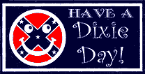 HBS 172 	"HAVE A DIXIE DAY" WITH BATTLE FLAG SMILEY FACE  