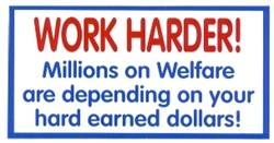 HBS 205 Work Harder!   Millions on Welfare are depending on your hard earned dollars! 