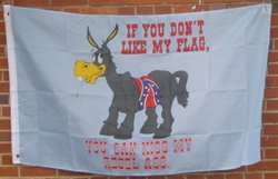 "IF YOU DONT LIKE MY FLAG YOU CAN KISS MY REBEL ASS" DONKEY  