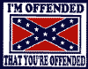 S200  "I’M OFFENDED THAT YOU’RE OFFENDED" W/ BATTLE FLAG 