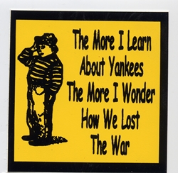 S129 BOY SCRATCHING HEAD "THE MORE I LEARN ABOUT YANKEES, THE MORE I WONDER HOW WE LOST THE WAR" 