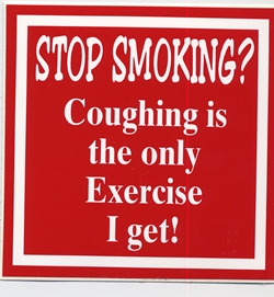**S165  QUIT SMOKING? COUGHING IS THE ONLY EXERCISE I GET 