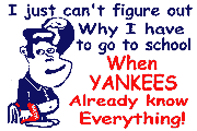 S198  "I JUST CAN’T FIGURE OUT WHY I HAVE TO GO TO SCHOOL WHEN WE YANKEES ALREADY KNOW EVERYTHING!" W/ GOOFY LOOKING CHARACTER SCRATCHING HIS HEAD 