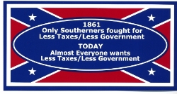 HBS 211  "1861 Only Southerners fought for Less Taxes/Less Government  TODAY Almost Everyone wants Less Taxes/Less Government" 