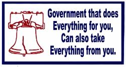 HBS 213 "Government that does Everything for you, Can also take Everything from you." 