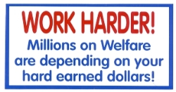 HBS 205 Work Harder!   Millions on Welfare are depending on your hard earned dollars! 
